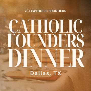 Cover Image for Catholic Founders Dinner - Dallas
