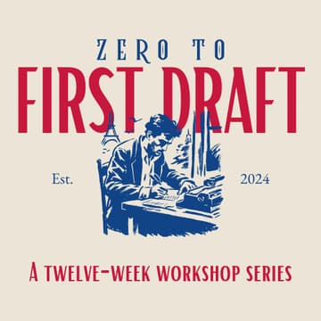 Cover Image for Zero to First Draft: A 12-Week Novel Workshop