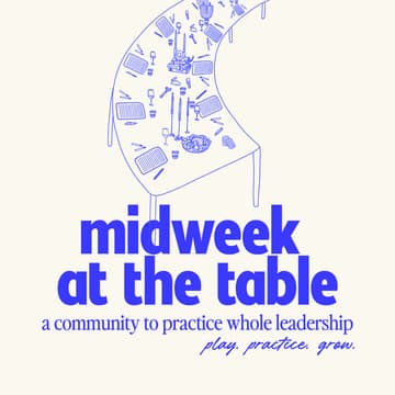 Cover Image for Midweek at the Table: A Communal Ground for Practicing a Holistic Approach to Leadership