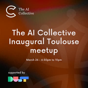 Cover Image for 🧠 The AI Collective | Inaugural Toulouse meetup with Dust