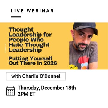 Cover Image for Webinar: Thought Leadership for People Who Hate Thought Leadership - Putting Yourself Out There in 2026