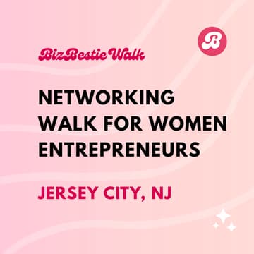 Cover Image for Networking Walk for Women Entrepreneurs ✦ Jersey City, NJ ✦ BizBestie Walk