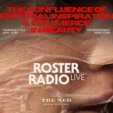 Cover Image for Roster Radio LIVE: The Confluence of Editorial Inspiration & Commerce In Beauty