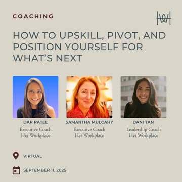Cover Image for Her Workplace Coaching - Virtual Panel Discussion on How to Upskill, Pivot, and Position Yourself for What’s Next