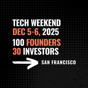 Cover Image for Tech Weekend Dec 5-6, 2025 | 2 Days | 100 Tech Founders | 30 VCs | San Francisco