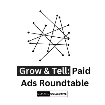 Cover Image for Grow & Tell w. Demand Collective: Paid Ads Roundtable