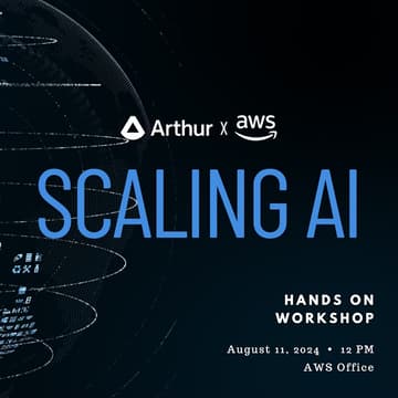 Cover Image for Arthur x AWS: Scaling AI w/ Confidence Workshop