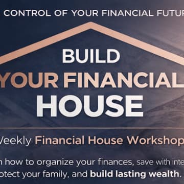Cover Image for Financial House Workshop: Build, Protect & Grow Your Money