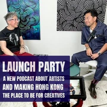 Cover Image for Launch Party: A New Podcast For Artists And The Creative Industries In Hong Kong.