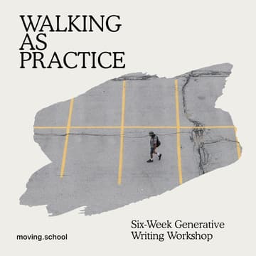 Cover Image for Walking as Practice: A Six-Week Generative Writing Workshop (Online)