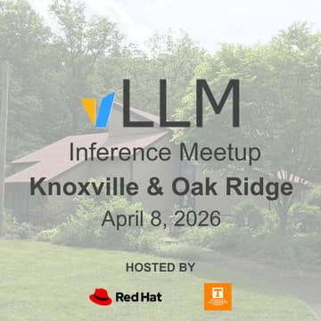 Cover Image for vLLM Inference Meetup · Knoxville & Oak Ridge