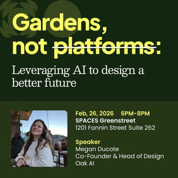 Cover Image for Gardens, Not Platforms - Factory HTX - Speaker Series - Agentic AI UI/UX Consumer Tech Community