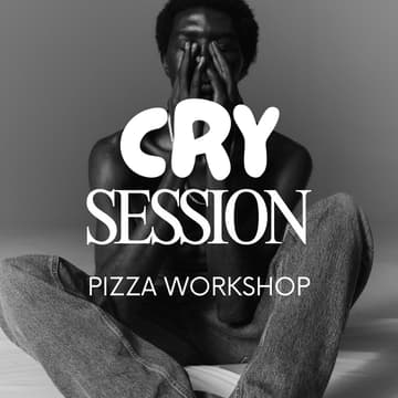 Cover Image for CRY SESSION - Pizza Workshop
