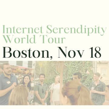 Cover Image for Internet Serendipity World Tour: Boston (Tues Nov 18)