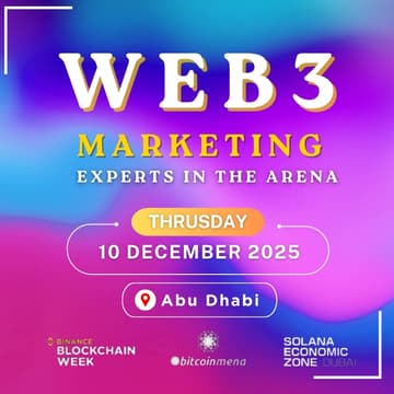 Cover Image for Web3 Marketing Experts in the Arena: Abu Dhabi 2025