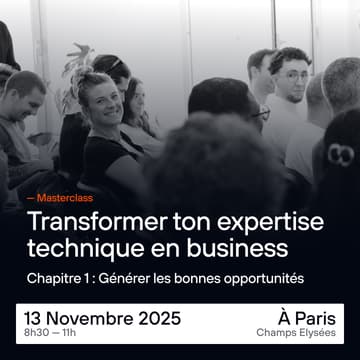Cover Image for Masterclass | Transformer ton expertise technique en business | Chapitre 1 : Générer les bonnes opportunités