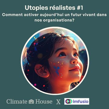 Cover Image for Cycle Utopies réalistes #1 : Comment activer aujourd'hui un futur vivant dans nos organisations?