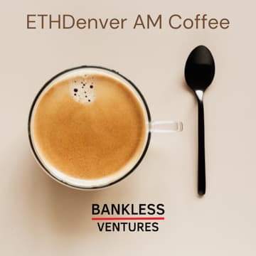 Cover Image for ETHDenver Coffee w/ BanklessVC