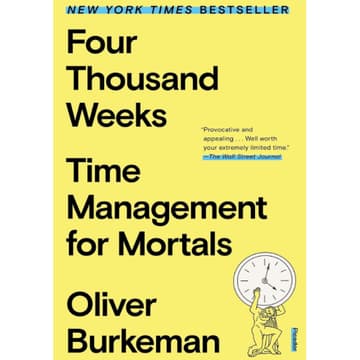 Cover Image for Book Discussion: Four Thousand Weeks: Time Management for Mortals by Oliver Burkeman