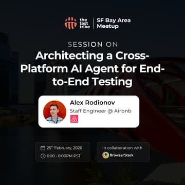 Cover Image for Architecting a Cross-Platform AI Agent for End-to-End Testing | In person SF Bay Area Meetup