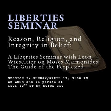 Cover Image for Reason, Religion, and Integrity in Belief: A Liberties Seminar with Leon Wieseltier on Moses Maimonides' The Guide of the Perplexed
