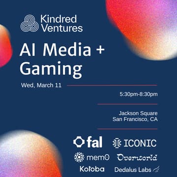 Cover Image for AI Media + Gaming Event with Kindred Ventures
