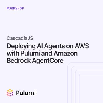 Cover Image for Deploying AI Agents on AWS with Pulumi and Amazon Bedrock AgentCore, CascadiaJS - Workshop