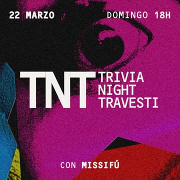 Cover Image for T.N.T. / TRIVIA NIGHT TRAVESTI con MISSIFÚ