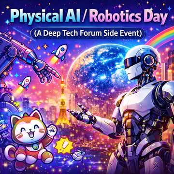 Cover Image for Physical AI / Robotics Day (Deep Tech Forum Tokyo Side Event)