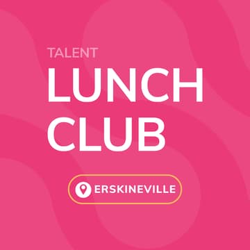 Cover Image for Talent Lunch Club -   Erskineville