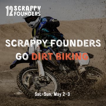 Cover Image for Scrappy Founders Go Dirt-Biking (adventure ride w/ overnight stays)