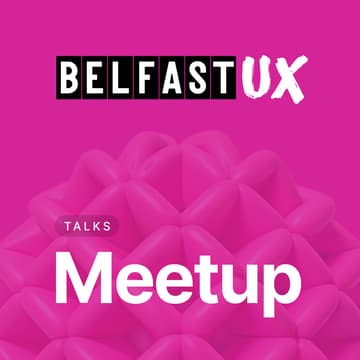 Cover Image for BelfastUX Meetup