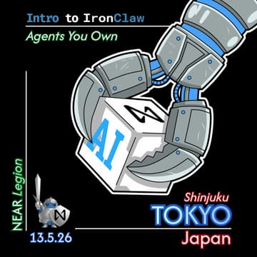 Cover Image for NEAR Legion Tokyo: Meetup #3 - IronClaw & NEAR Protocol Night
