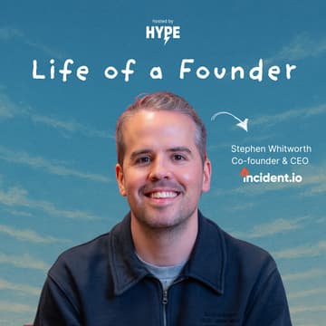Cover Image for Life of a Founder // Stephen Whitworth (CEO of incident.io 🔥)
