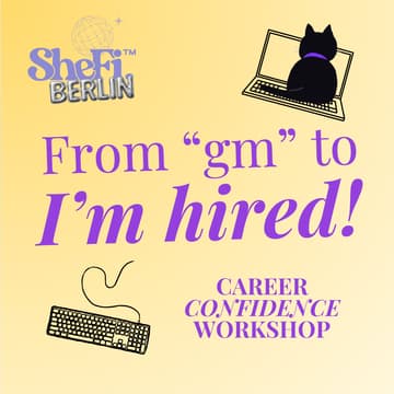 Cover Image for From "gm" to I’m Hired. Career Confidence Workshop with SheFi Berlin