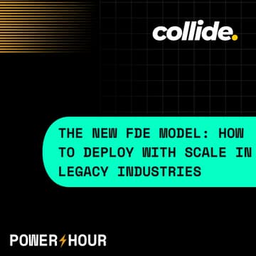 Cover Image for Power Hour | The New FDE Model: How to Deploy with Scale in Legacy Industries