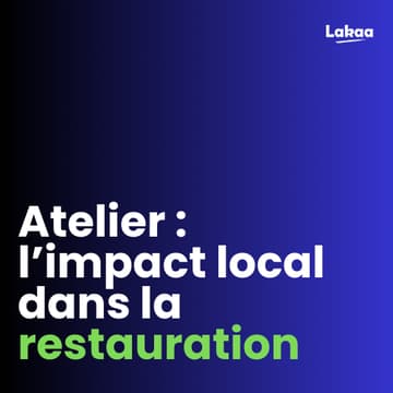 Cover Image for Atelier - l’impact local dans la Restauration #2