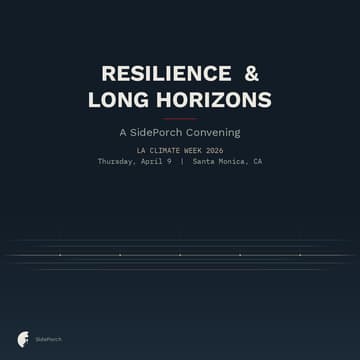 Cover Image for Resilience & Long Horizons: A SidePorch Convening at LA Climate Week 2026