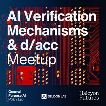 Cover Image for AI Verification Mechanisms and d/acc Happy Hour: GPAI + Halcyon + SeIdon IASEAI Side Event