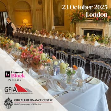 Cover Image for House of Block - Supper Club 23 October 2025 London. In partnership with GFIA & Finance Centre-HM Government Gibraltar.