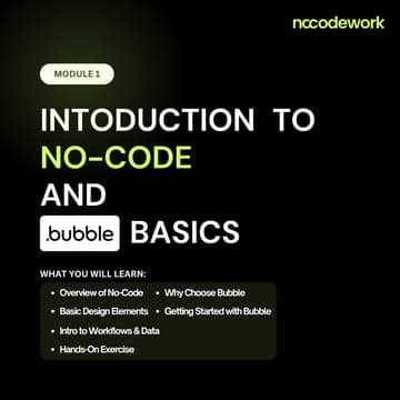 Cover Image for Module 1 : Introduction to No-Code and Bubble Basics