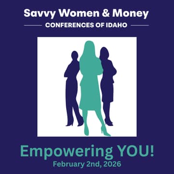 Cover Image for FOR SPONSORS ONLY - Savvy Women & Money Conferences of Idaho: Empowering YOU!