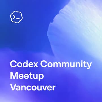 Cover Image for Codex Community Meetup: Vancouver  🇨🇦