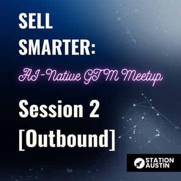 Cover Image for Sell Smarter: The AI‑Native GTM Meetup [Outbound]