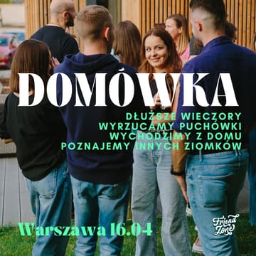 Cover Image for Domówka FriendZone | Warszawa | bez telefonu | poznaj nowych znajomych | na luzie