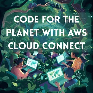 Cover Image for Code for the Planet with AWS Cloud Connect