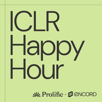 Cover Image for Happy Hour [ICLR] - Encord x Prolific