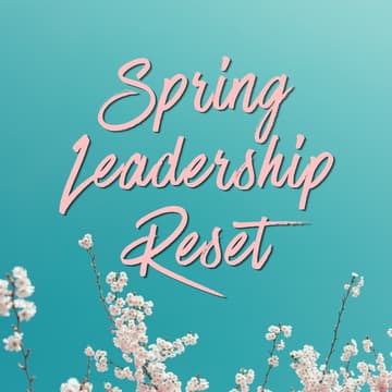 Cover Image for From Reactive to Strategic: Spring Leadership Reset