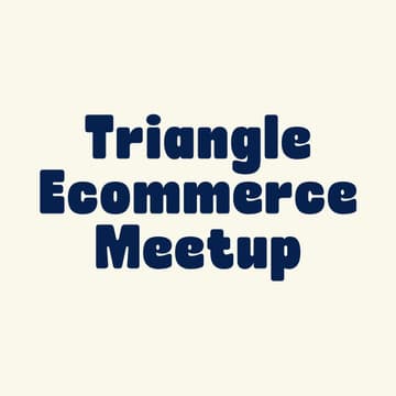 Cover Image for Triangle Ecommerce Meetup - Optimizing Your Shipping Strategy 📧