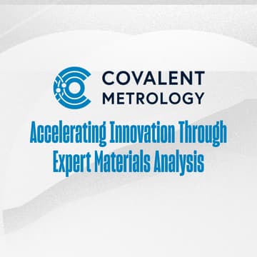 Cover Image for Accelerating Innovation Through Expert Materials Analysis with Covalent Metrology [Webinar]